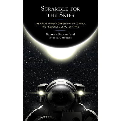 Scramble for the Skies - by  Namrata Goswami & Peter A Garretson (Paperback)
