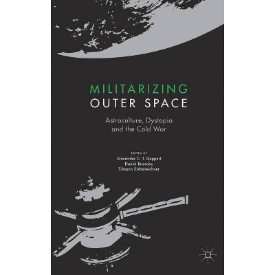 Militarizing Outer Space - (Palgrave Studies in the History of Science and Technology) (Hardcover)