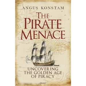 The Pirate Menace - by  Angus Konstam (Hardcover) - 1 of 1