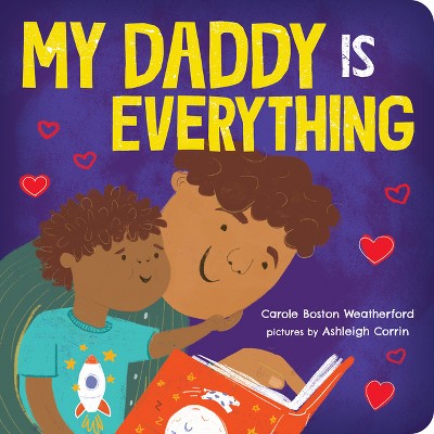 My Daddy Is Everything - by  Carole Boston Weatherford (Board Book)