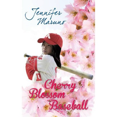 Cherry Blossom Baseball - (Cherry Blossom Book) by  Jennifer Maruno (Paperback)