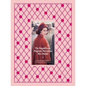The Magnificent, Magical, Marvelous Mrs. Maisel - by  Emma Fraser & Stacey Wilson Hunt (Hardcover) - 1 of 1