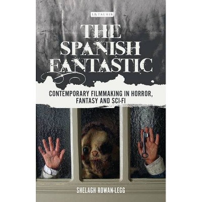 The Spanish Fantastic - (World Cinema) by  Shelagh Rowan-Legg (Paperback)