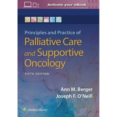 Principles and Practice of Palliative Care and Support Oncology - 5th Edition by  Ann Berger & Joseph F O'Neill (Hardcover)