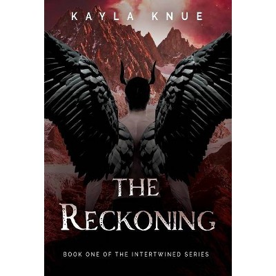 The Reckoning - (Intertwined) by  Kayla Knue (Hardcover)