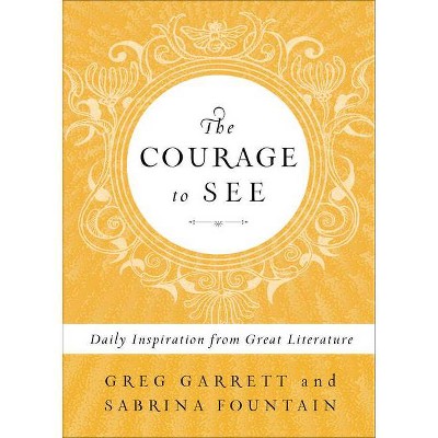 The Courage to See - by  Greg Garrett & Sabrina Fountain (Hardcover)