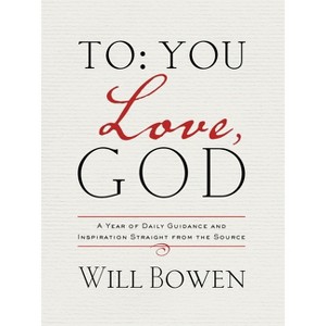 To You; Love, God - by  Will Bowen (Hardcover) - 1 of 1