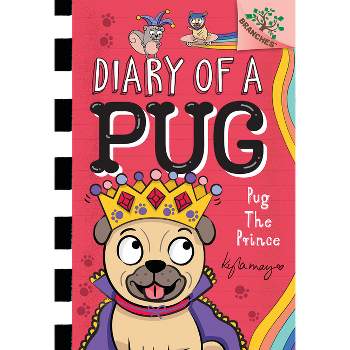 Pug the Prince: A Branches Book (Diary of a Pug #9) - by Kyla May
