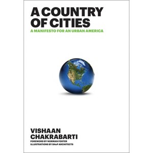A Country of Cities - by  Vishaan Chakrabarti (Hardcover) - 1 of 1