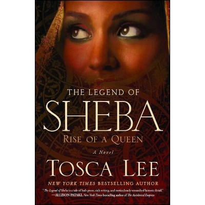 The Legend of Sheba - by  Tosca Lee (Paperback)