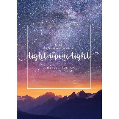 Light Upon Light - by  Nur Fadhilah Wahid (Paperback)