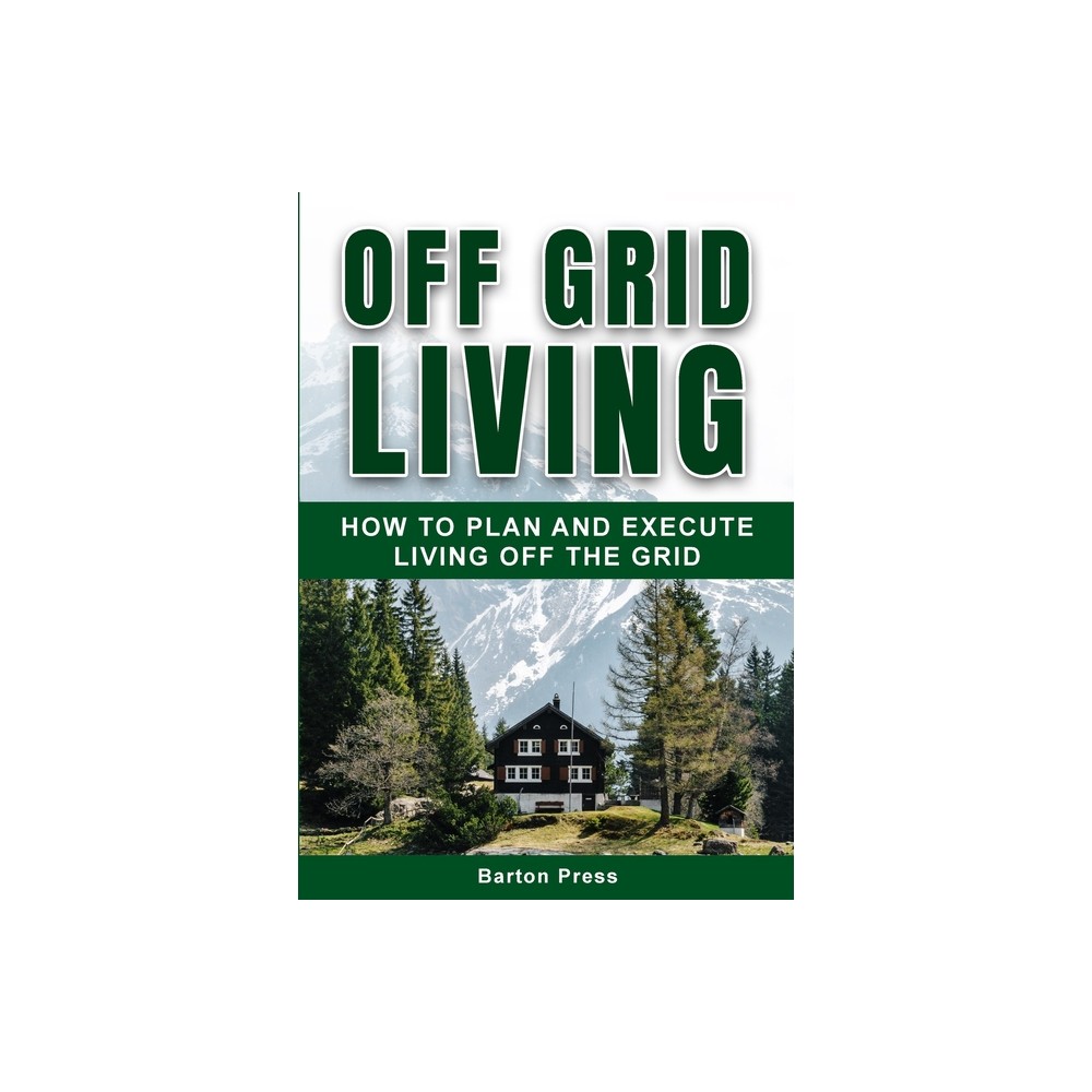 Off Grid Living - by Barton Press (Paperback)