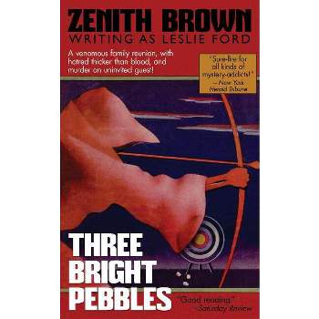 Three Bright Pebbles - by  Zenith Brown & Leslie Ford (Paperback)