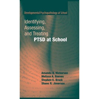 Identifying, Assessing, and Treating Ptsd at School - (Developmental Psychopathology at School) (Hardcover)