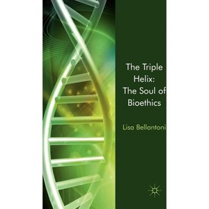The Triple Helix: The Soul of Bioethics - by  L Bellantoni (Hardcover) - 1 of 1