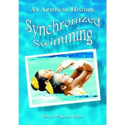 Synchronized Swimming - by  Dawn Pawson Bean (Paperback)