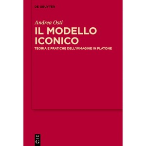 Il Modello Iconico - (Mythoseikonpoiesis) by  Andrea Osti (Hardcover) - 1 of 1