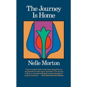 The Journey is Home - by  Nelle Morton (Paperback) - 1 of 1