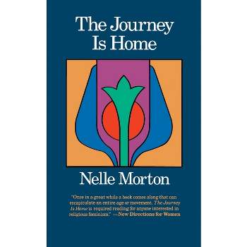 The Journey is Home - by  Nelle Morton (Paperback)