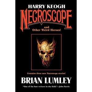 Harry Keogh: Necroscope and Other Weird Heroes! - (Tom Doherty Associates Books) by  Brian Lumley (Paperback) - 1 of 1