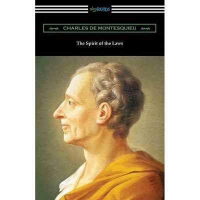 The Spirit of the Laws - by  Charles De Secondat Montesquieu (Paperback)