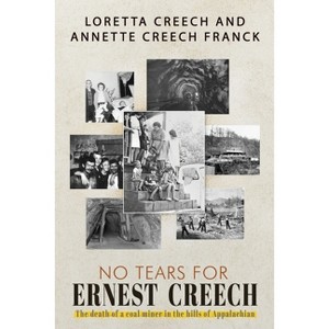 No Tears For Ernest Creech - by  Loretta Creech & Annette Creech-Frank (Paperback) - 1 of 1