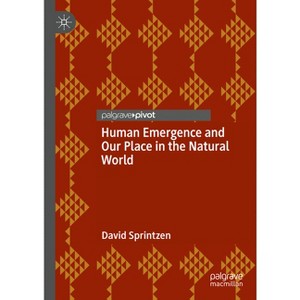 Human Emergence and Our Place in the Natural World - by  David Sprintzen (Hardcover) - 1 of 1