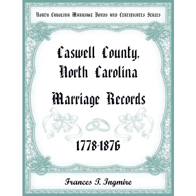 North Carolina Marriage Bonds and Certificates Series - by  Francis Ingmire (Paperback)