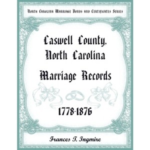 North Carolina Marriage Bonds and Certificates Series - by  Francis Ingmire (Paperback) - 1 of 1