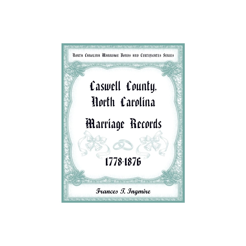 North Carolina Marriage Bonds and Certificates Series - by Francis Ingmire (Paperback)