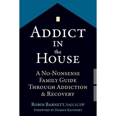 Addict in the House - by  Robin Barnett (Paperback)