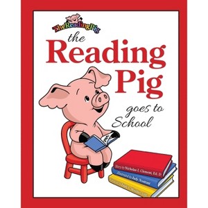The Reading Pig Goes To School - by  Nicholas I Clement (Paperback) - 1 of 1