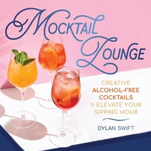Mocktail Lounge - by  Dylan Swift (Hardcover) - 1 of 1