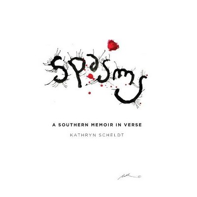 Spasms - by  Kathryn A Scheldt (Hardcover)