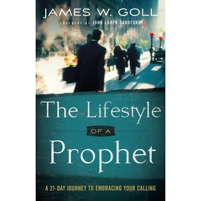 Lifestyle of a Prophet - by  James W Goll (Paperback)