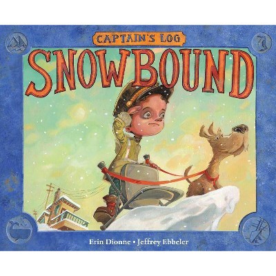 Captain's Log: Snowbound - by  Erin Dionne (Hardcover)