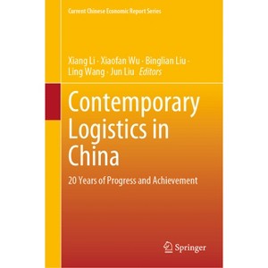 Contemporary Logistics in China - (Current Chinese Economic Report) by  Xiang Li & Xiaofan Wu & Binglian Liu & Ling Wang & Jun Liu (Hardcover) - 1 of 1