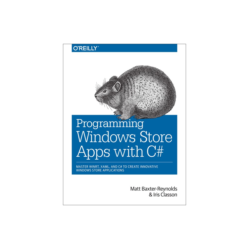 Programming Windows Store Apps with C# - by Matthew Baxter-Reynolds & Iris Classon (Paperback)