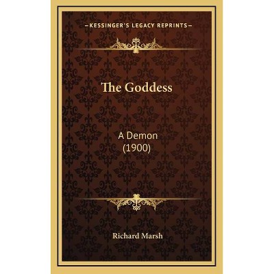The Goddess - by  Richard Marsh (Hardcover)