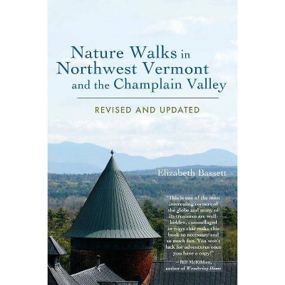 Nature Walks in Northwest Vermont and the Champlain Valley - by  Elizabeth Bassett (Paperback)