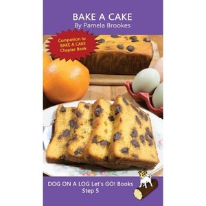 Bake A Cake - (Dog on a Log Let's Go! Books) by  Pamela Brookes (Hardcover) - 1 of 1