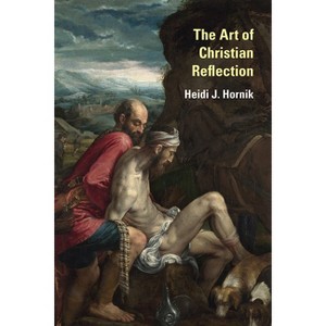 The Art of Christian Reflection - by  Heidi J Hornik (Hardcover) - 1 of 1