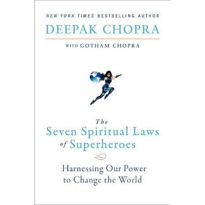 The Seven Spiritual Laws of Superheroes - by  Deepak Chopra (Paperback)