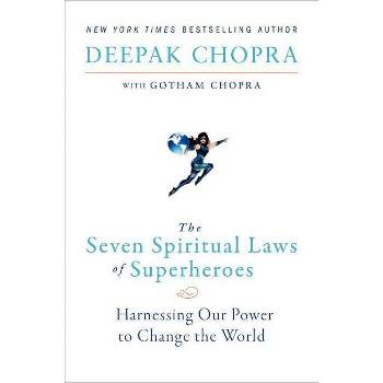 The Seven Spiritual Laws of Superheroes - by  Deepak Chopra (Paperback)