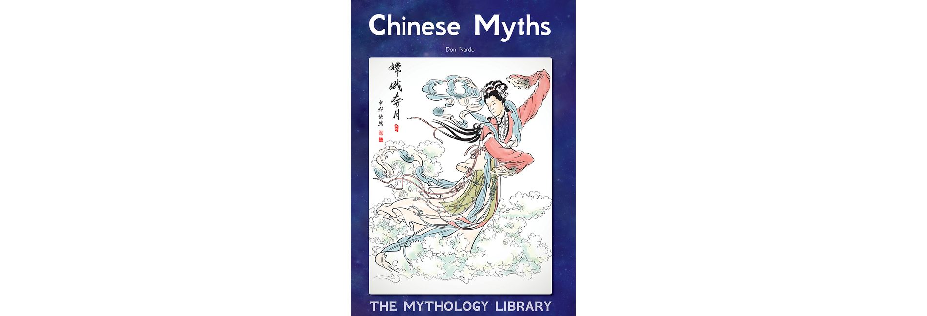 Chinese Myths - (Mythology Library) by  Don Nardo (Hardcover)