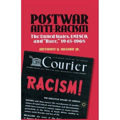 Postwar Anti-Racism - (Contemporary Black History (Hardcover)) by  Anthony Q Hazard (Paperback)