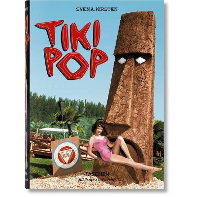 Tiki Pop - (Bibliotheca Universalis) by  Sven Kirsten (Hardcover)