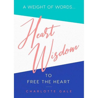 Heart Wisdom - by  Charlotte Gale (Paperback)