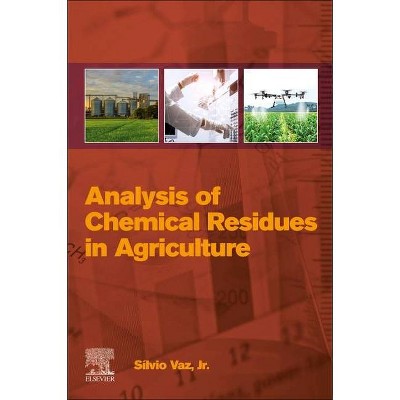 Analysis of Chemical Residues in Agriculture - by  Silvio Vaz Jr (Paperback)