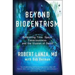 Beyond Biocentrism - by  Robert Lanza & Bob Berman (Paperback) - 1 of 1